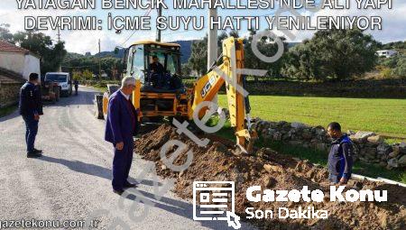 Yatağan Bencik Mahallesi’nde Altyapı Devrimi: İçme Suyu Hattı Yenileniyor