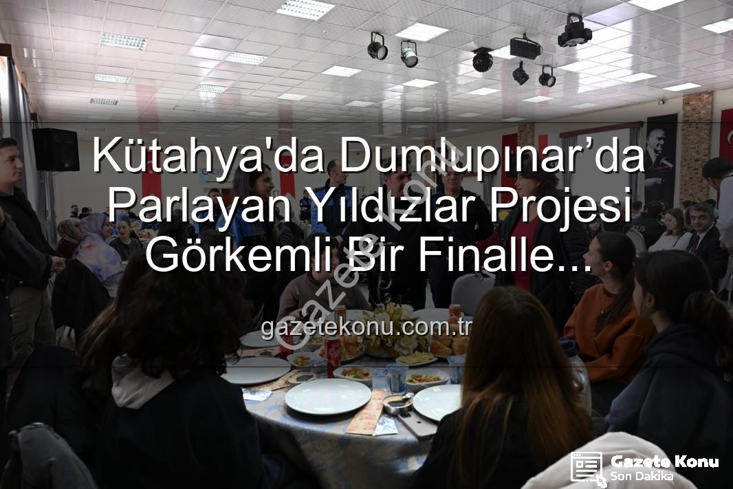 Dumlupınar’da Parlayan Yıldızlar projesi - Kütahya'da Dumlupınar’da Parlayan Yıldızlar Projesi Görkemli Bir Finalle Tamamlandı
