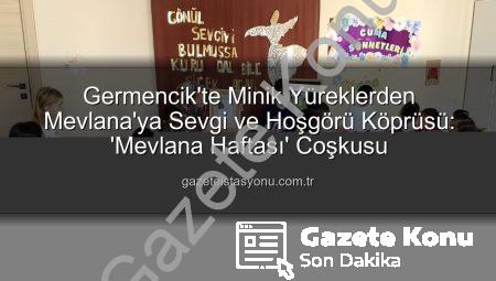 Germencik’te Minik Yürekler Mevlana’nın Sevgi Dolu Dünyasıyla Buluştu: Anma Haftası Etkinliği