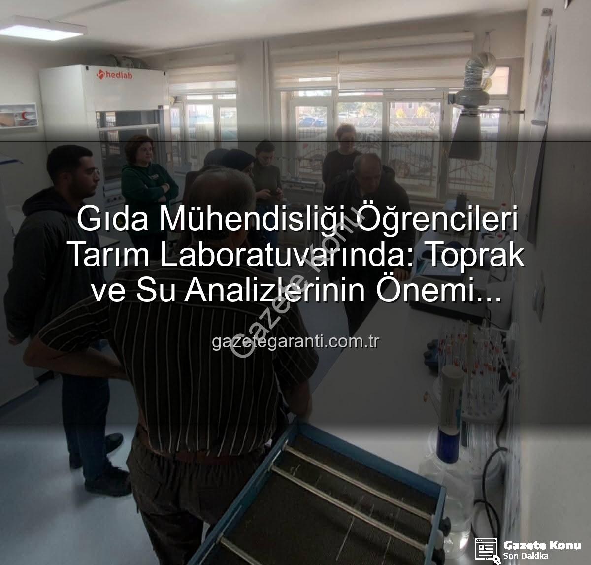 toprak analiz laboratuvarı - Afyonkarahisar'da Geleceğin Gıda Mühendisleri Toprak ve Sulama Suyu Analiz Laboratuvarını Keşfetti