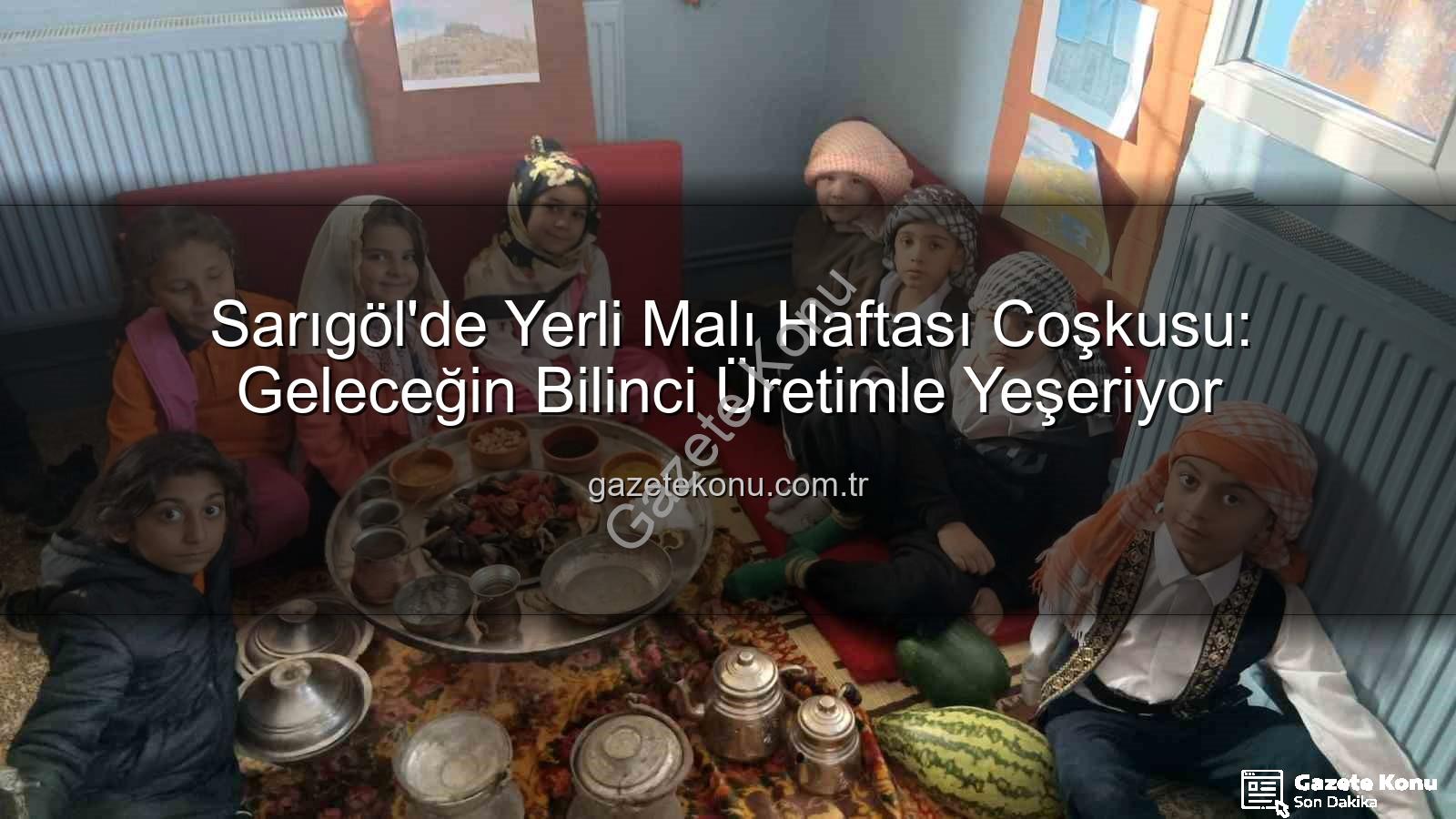 Yerli Malı Haftası - Sarıgöl'de Yerli Malı Haftası Coşkusu: Geleceğin Bilinci Üretimle Yeşeriyor