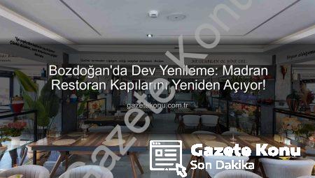 Bozdoğan’da Dev Yenileme: Madran Restoran Kapılarını Yeniden Açıyor!