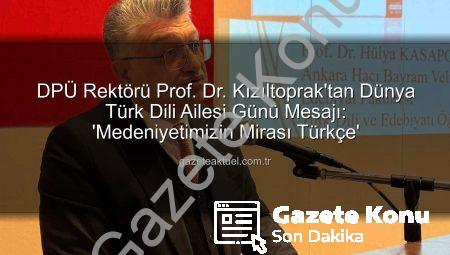 DPÜ Rektörü Kızıltoprak’tan Dünya Türk Dili Ailesi Günü Mesajı: Dilimiz Medeniyetimizin Taşıyıcısı
