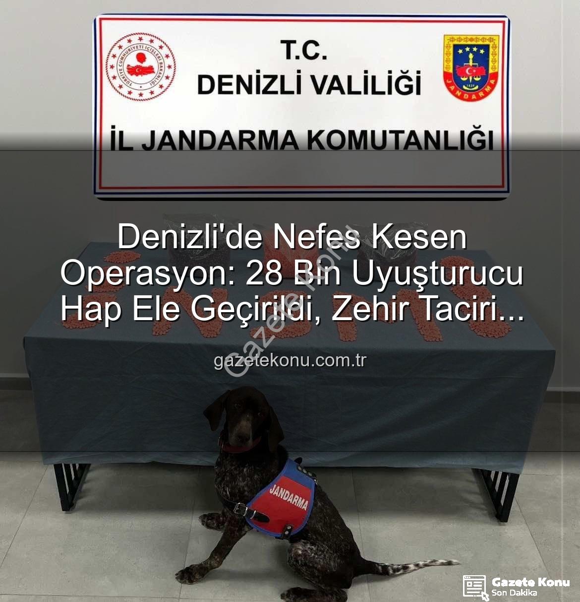 uyuşturucu hap operasyonu - Denizli'de Nefes Kesen Operasyon: 28 Bin Uyuşturucu Hap Ele Geçirildi, Zehir Taciri Tutuklandı!