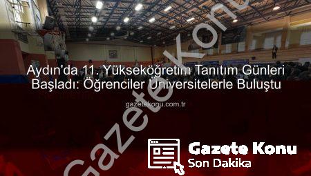 Aydın’da 11. Yükseköğretim Tanıtım Günleri Başladı: Öğrenciler Üniversitelerle Buluştu