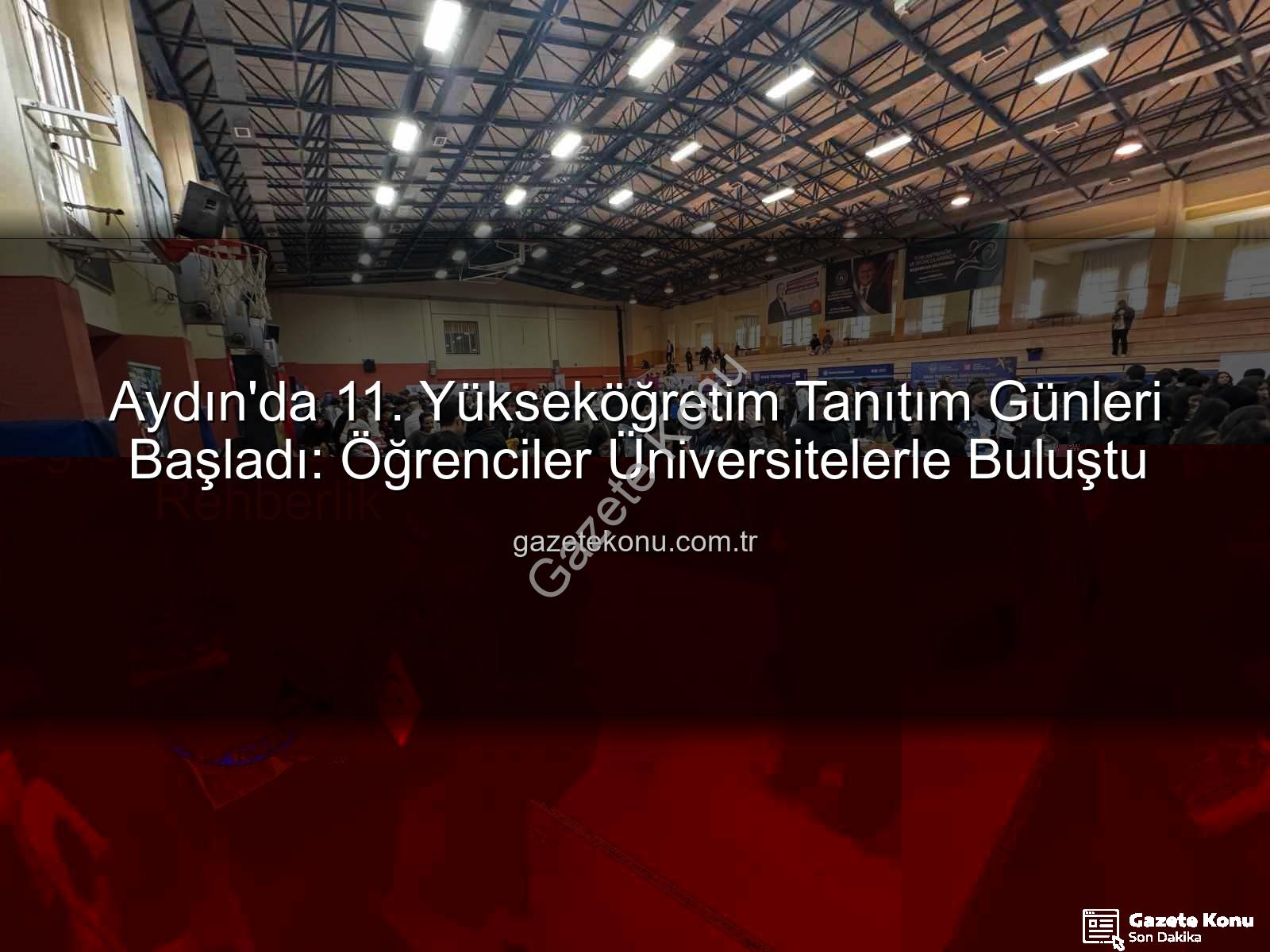 Yükseköğretim Tanıtım Günleri - Aydın'da 11. Yükseköğretim Tanıtım Günleri Başladı: Öğrenciler Üniversitelerle Buluştu