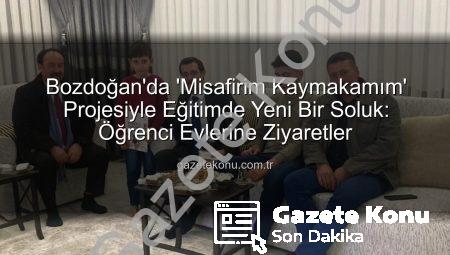Bozdoğan’da ‘Misafirim Kaymakamım’ Projesiyle Eğitimde Yeni Bir Soluk: Öğrenci Evlerine Ziyaretler