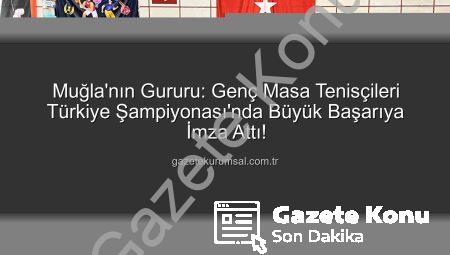 Muğla’dan Masa Tenisinde Muhteşem Başarı: Genç Yetenekler Türkiye’yi Salladı!