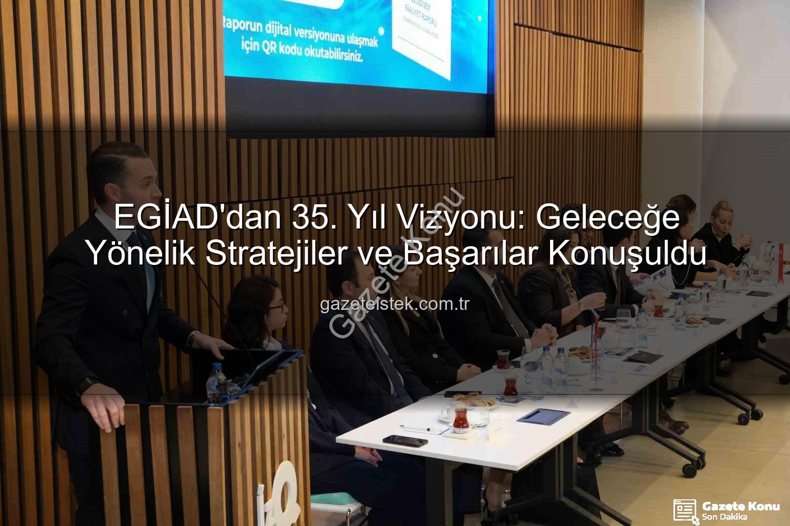 EGİAD 35. yıl - EGİAD'dan 35. Yıl Vizyonu ve Gelecek Ajandası: İzmir'in İş Dünyası Buluştu