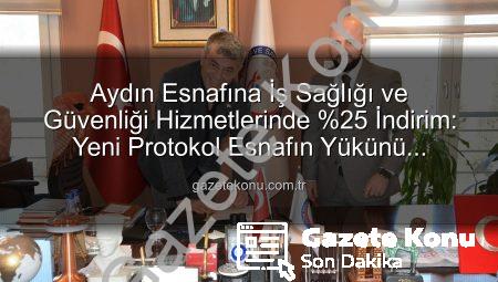 Aydın Esnafına İş Sağlığı ve Güvenliği Hizmetlerinde %25 İndirim: Yeni Protokol Esnafın Yükünü Hafifletiyor