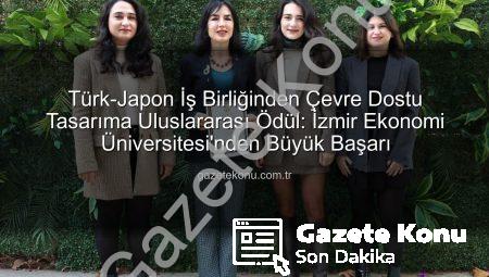 Türk-Japon İş Birliğinden Çevre Dostu Tasarıma Uluslararası Ödül: İzmir Ekonomi Üniversitesi’nden Büyük Başarı