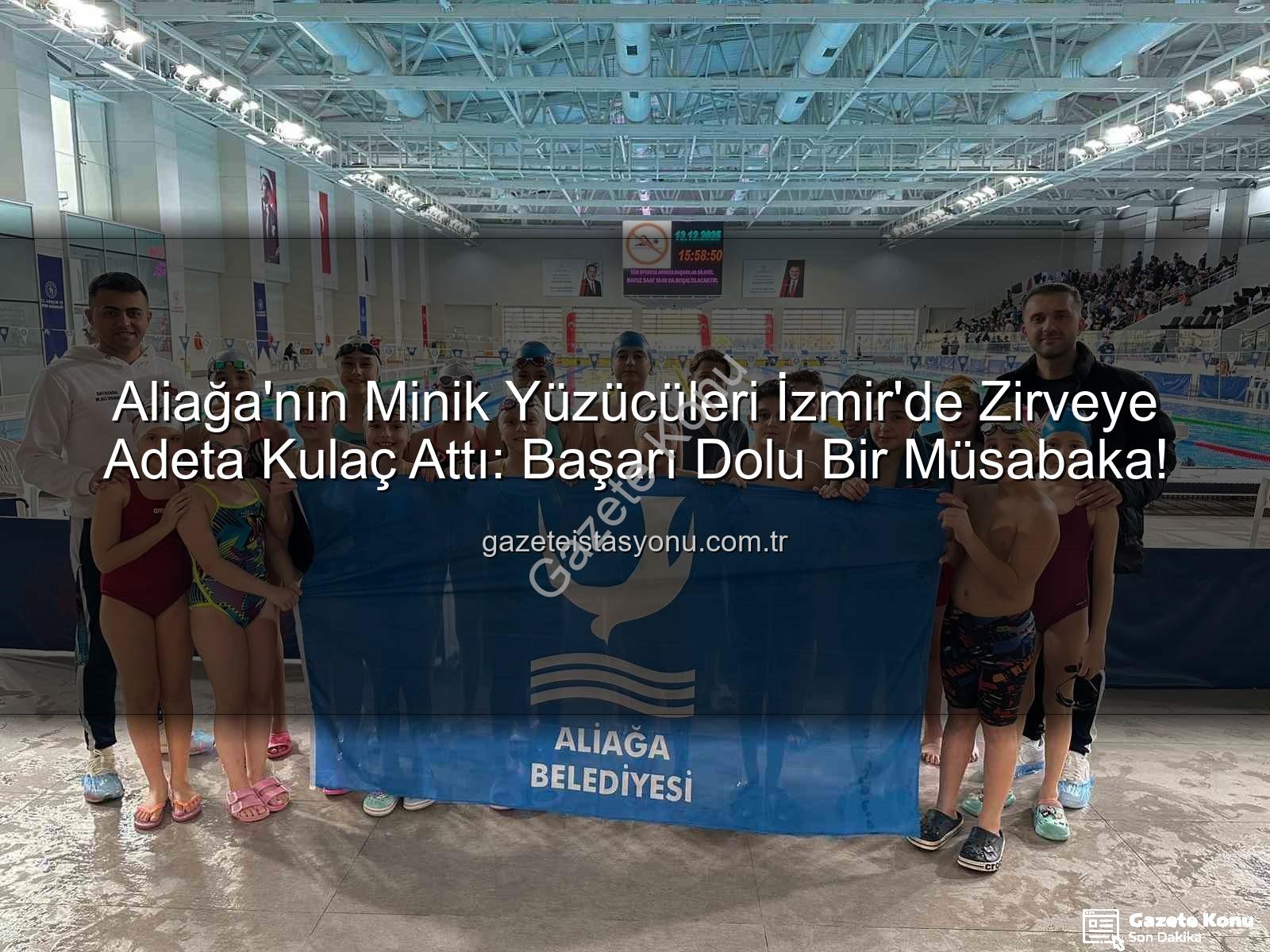 Aliağa yüzücüler - Aliağa'nın Minik Yüzücüleri Ulusal Gelişim Ligi'nde Zirveye Adım Attı: Aliağa Belediyesi AGM Spor Kulübü'nden Muhteşem Başarı!