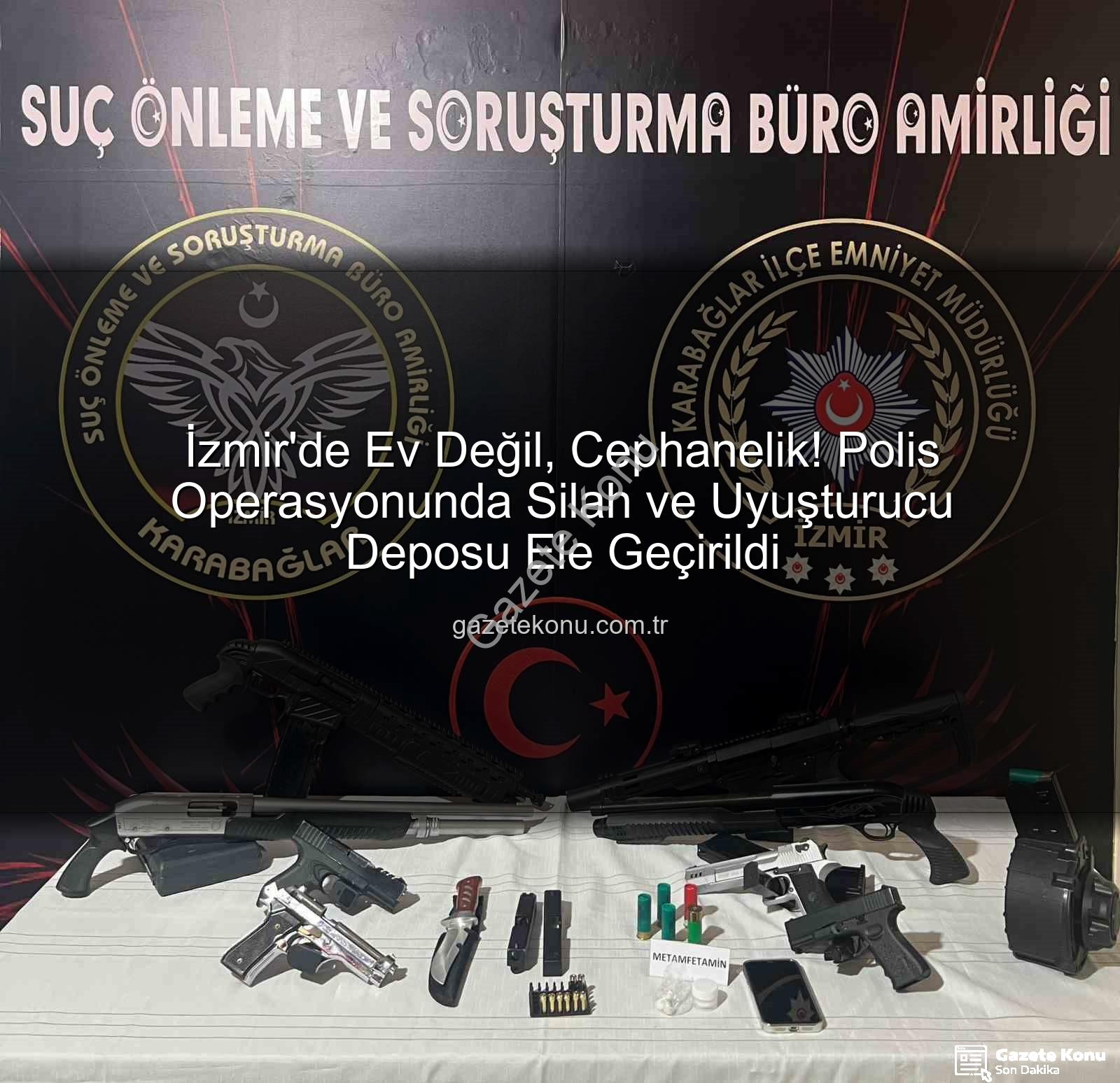 izmir'de cephanelik ev - İzmir'de Ev Değil, Cephanelik! Polis Operasyonunda Silah ve Uyuşturucu Deposu Ele Geçirildi