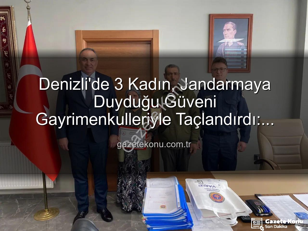 Denizli gayrimenkul bağışı - Denizli'de 3 Kadın, Jandarmaya Duyduğu Güveni Gayrimenkulleriyle Taçlandırdı: Teşekkür Plaketi Verildi