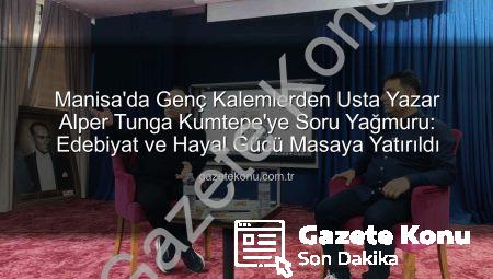 Manisa’da Genç Kalemlerden Usta Yazar Alper Tunga Kumtepe’ye Soru Yağmuru: Edebiyat ve Hayal Gücü Masaya Yatırıldı