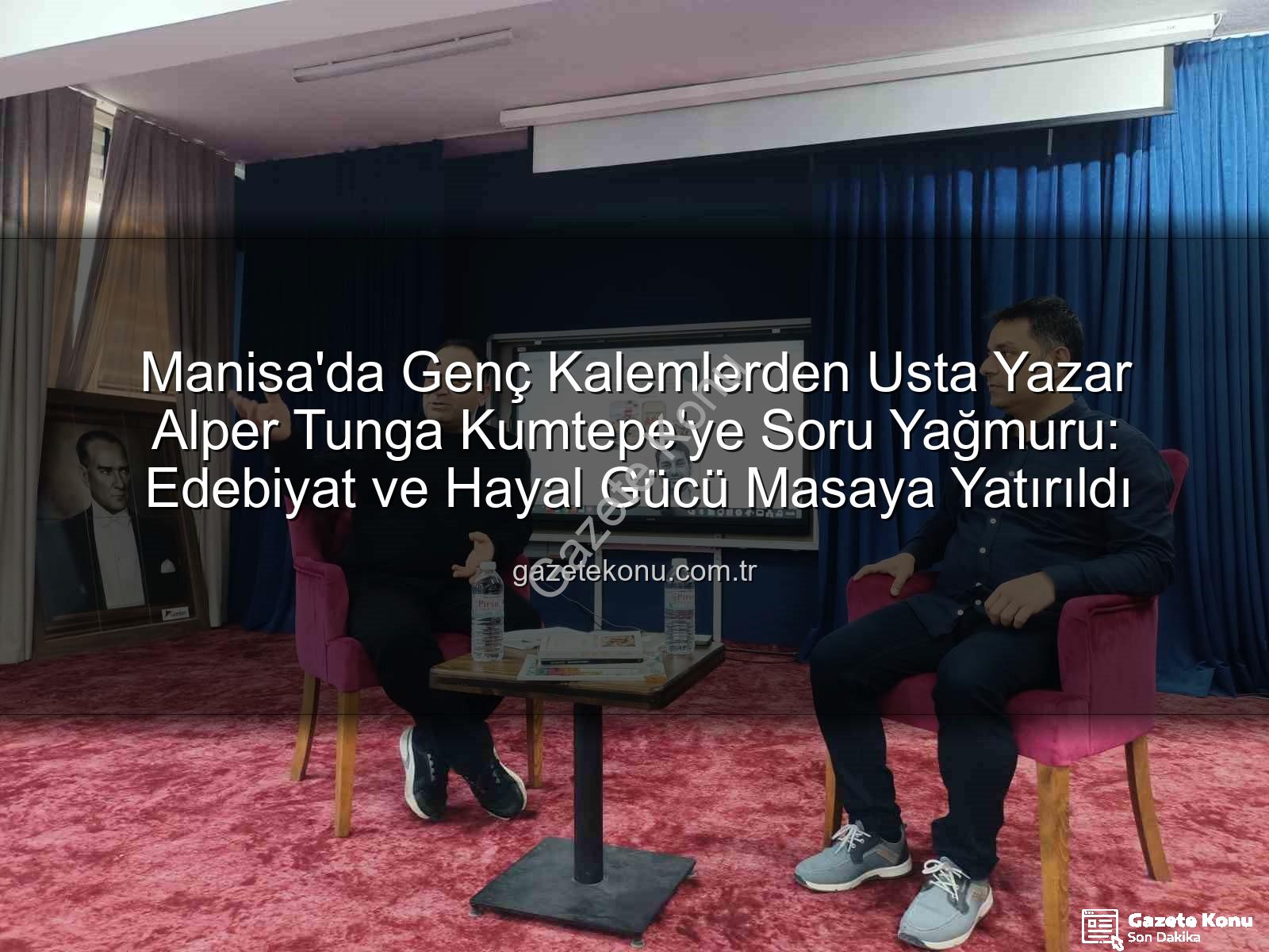 Alper Tunga Kumtepe - Manisa'da Genç Kalemlerden Usta Yazar Alper Tunga Kumtepe'ye Soru Yağmuru: Edebiyat ve Hayal Gücü Masaya Yatırıldı