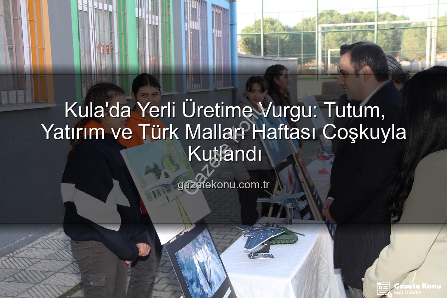 Tutum Yatırım ve Türk Malları Haftası - Kula'da Yerli Üretime Vurgu: Tutum, Yatırım ve Türk Malları Haftası Coşkuyla Kutlandı