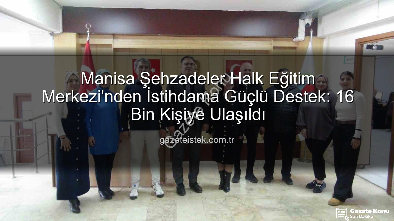 Halk Eğitim Merkezleri İstihdam - Manisa Şehzadeler Halk Eğitim Merkezi: İstihdama Yönelik Kurslarla Binlerce Kişiye Umut Oluyor