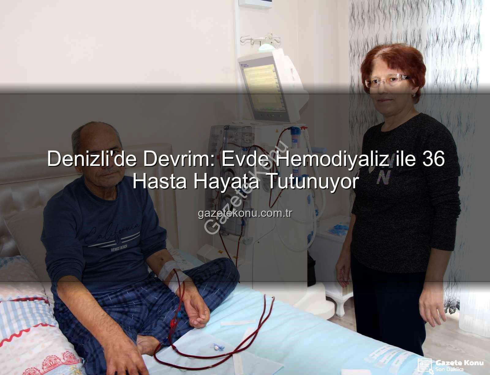 evde hemodiyaliz - Denizli'de Devrim: Evde Hemodiyaliz ile 36 Hasta Hayata Tutunuyor