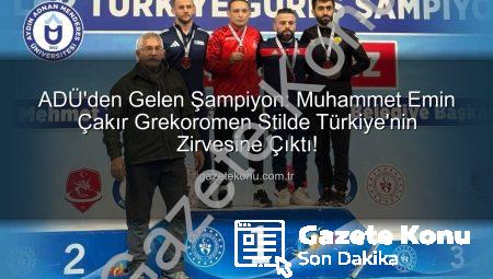 ADÜ’den Gelen Şampiyon: Muhammet Emin Çakır Grekoromen Stilde Türkiye’nin Zirvesine Çıktı!