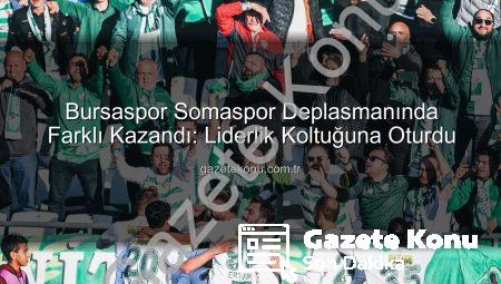 Bursaspor Somaspor Deplasmanında Farklı Kazandı: Liderlik Koltuğuna Oturdu