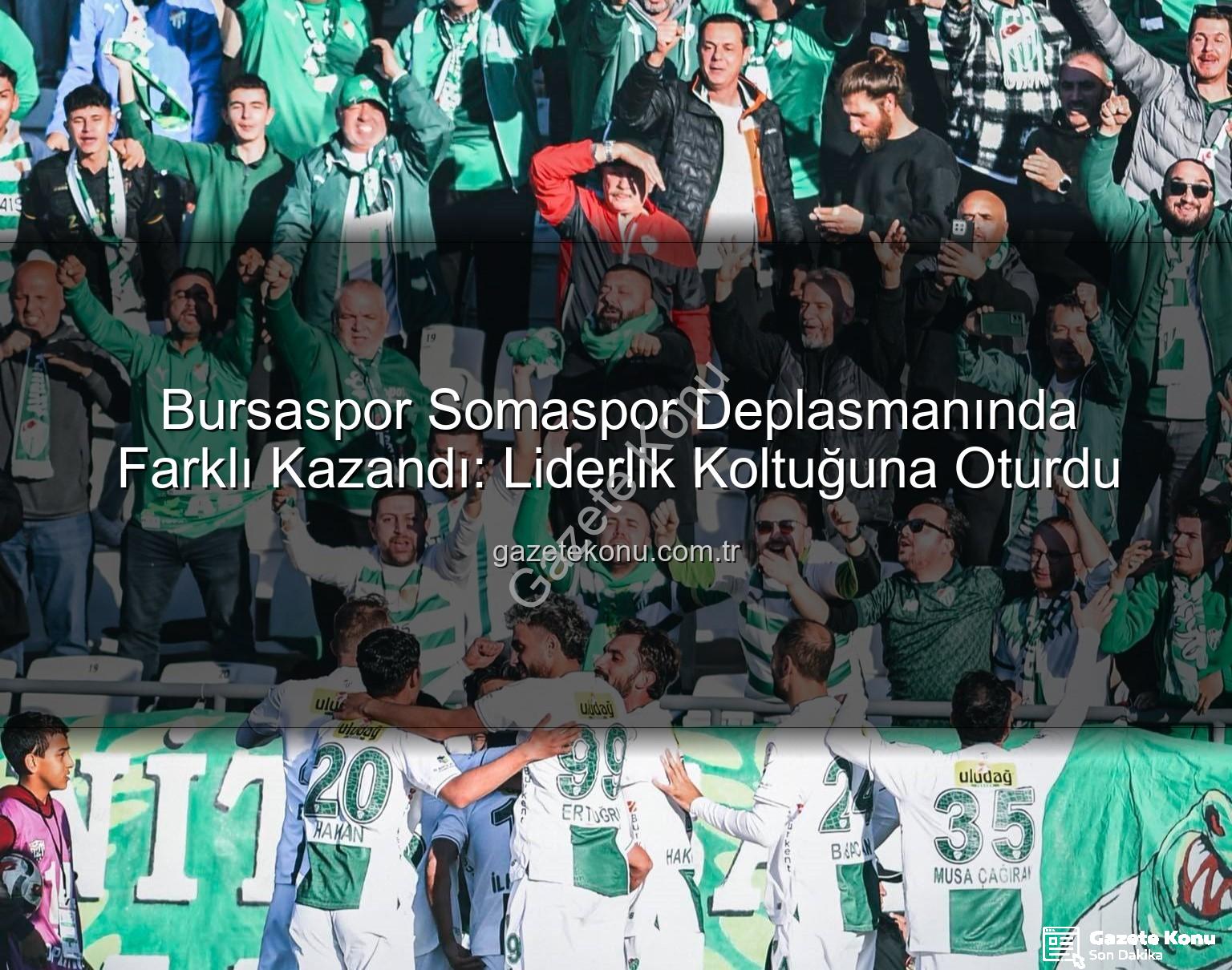 Bursaspor Somaspor - Bursaspor Somaspor Deplasmanında Farklı Kazandı: Liderlik Koltuğuna Oturdu