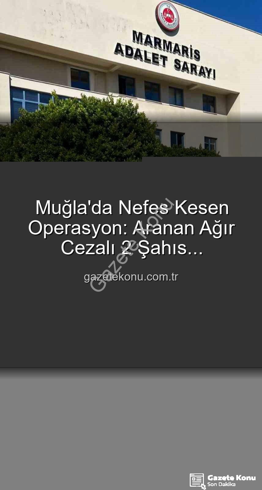 aranan şahıslar - Muğla'da Nefes Kesen Operasyon: Aranan Ağır Cezalı 2 Şahıs Emniyet'ten Kaçamadı!