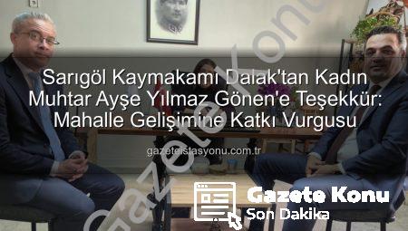 Sarıgöl’de Örnek Dayanışma: Kaymakam Dalak’tan Kadın Muhtar Ayşe Yılmaz Gönen’e Teşekkür ve Destek Ziyareti