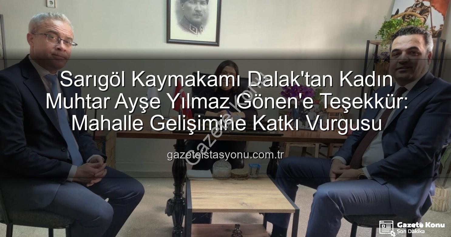 kadın muhtar - Sarıgöl'de Örnek Dayanışma: Kaymakam Dalak'tan Kadın Muhtar Ayşe Yılmaz Gönen'e Teşekkür ve Destek Ziyareti