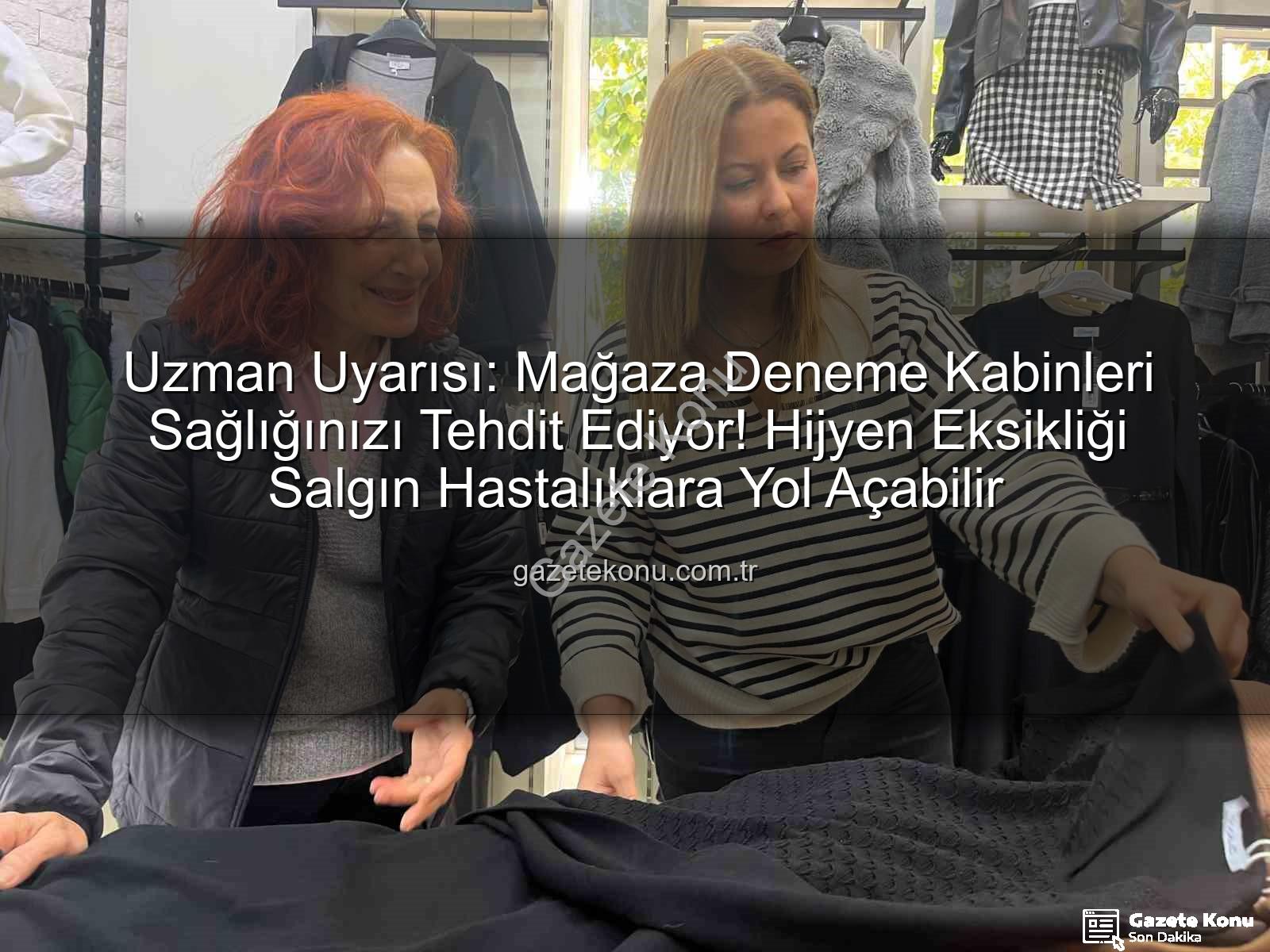 deneme kabinleri - Uzman Uyarısı: Mağaza Deneme Kabinleri Sağlığınızı Tehdit Ediyor! Hijyen Eksikliği Salgın Hastalıklara Yol Açabilir