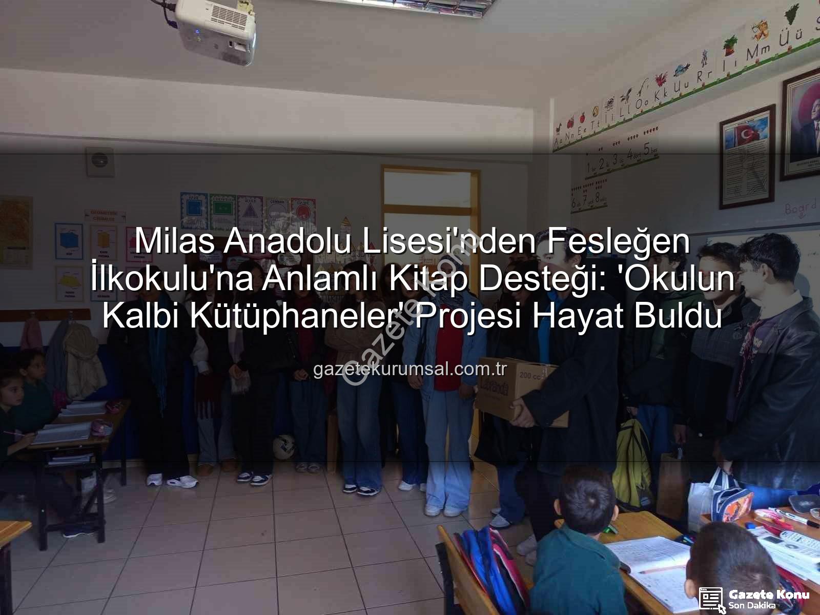 kardeş okul projesi - Milas Anadolu Lisesi'nden Fesleğen İlkokulu'na Kardeş Okul Hareketi: Kitaplar ve Dostluk Köprüsü Kuruldu
