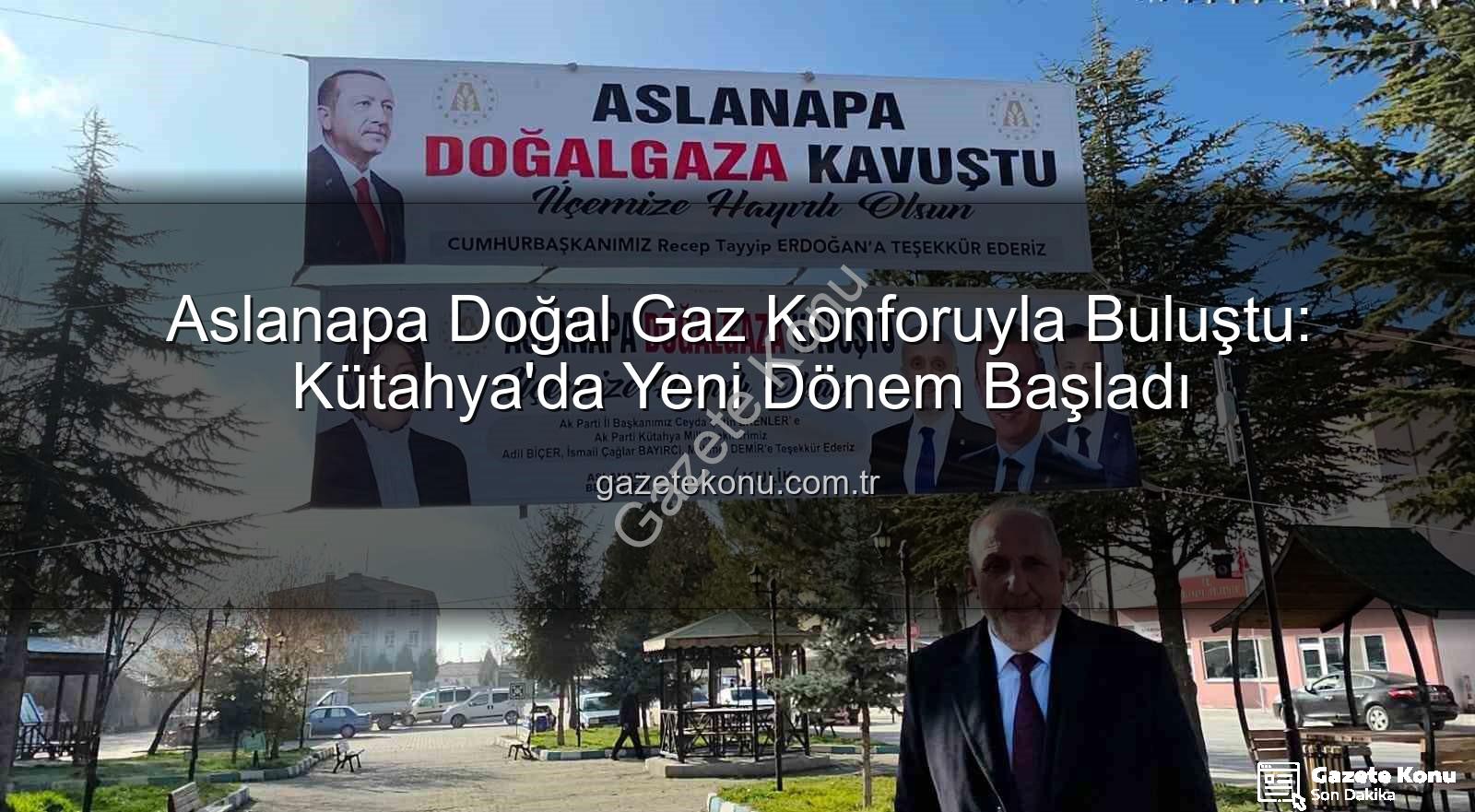 Aslanapa doğal gaz - Aslanapa Doğal Gaz Konforuyla Buluştu: Kütahya'da Yeni Dönem Başladı
