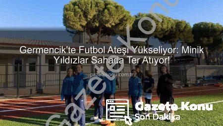 Germencik’te Futbol Ateşi Yükseliyor: Minik Yıldızlar Sahada Ter Atıyor!