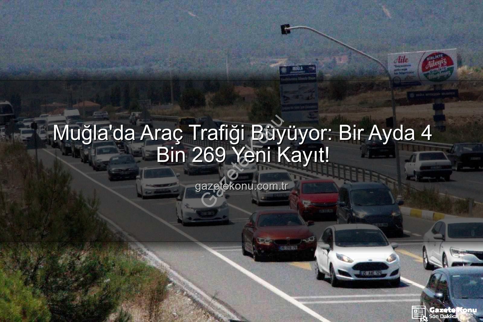 Muğla araç sayısı - Muğla'da Araç Trafiği Büyüyor: Bir Ayda 4 Bin 269 Yeni Kayıt!