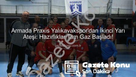 Armada Praxis Yalıkavakspor’dan İkinci Yarı Ateşi: Hazırlıklar Tam Gaz Başladı!