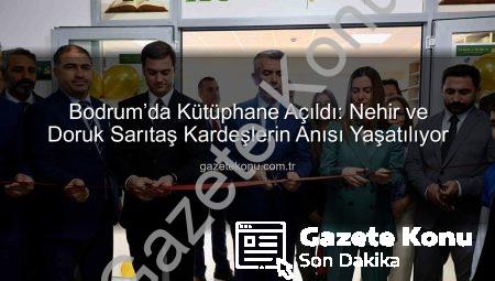 Bodrum’da Kütüphane Açıldı: Nehir ve Doruk Sarıtaş Kardeşlerin Anısı Yaşatılıyor