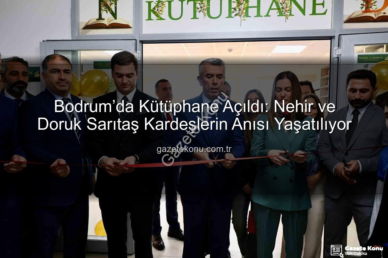 Nehir Doruk Sarıtaş Kütüphanesi - Bodrum’da Kütüphane Açıldı: Nehir ve Doruk Sarıtaş Kardeşlerin Anısı Yaşatılıyor