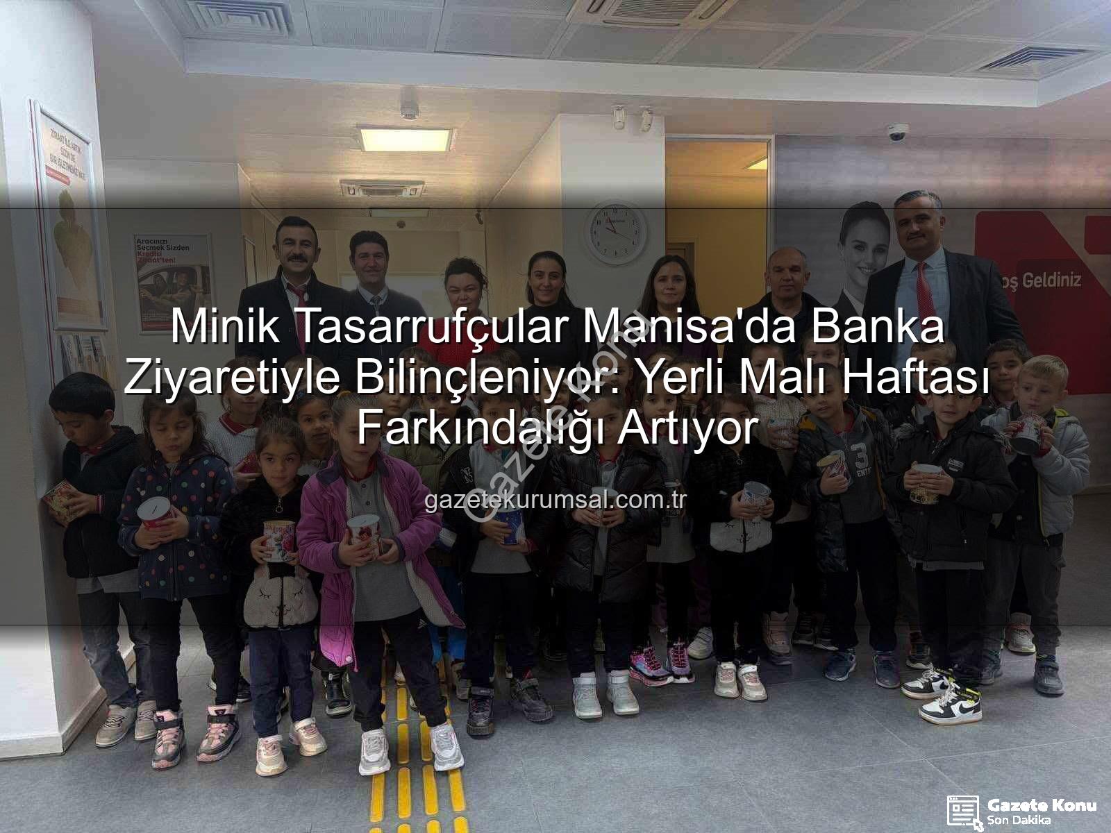 tasarruf bilinci - Minik Tasarrufçular Bankada: Sarıgöl Anaokulu Öğrencilerinden Geleceğe Yatırım Dersi