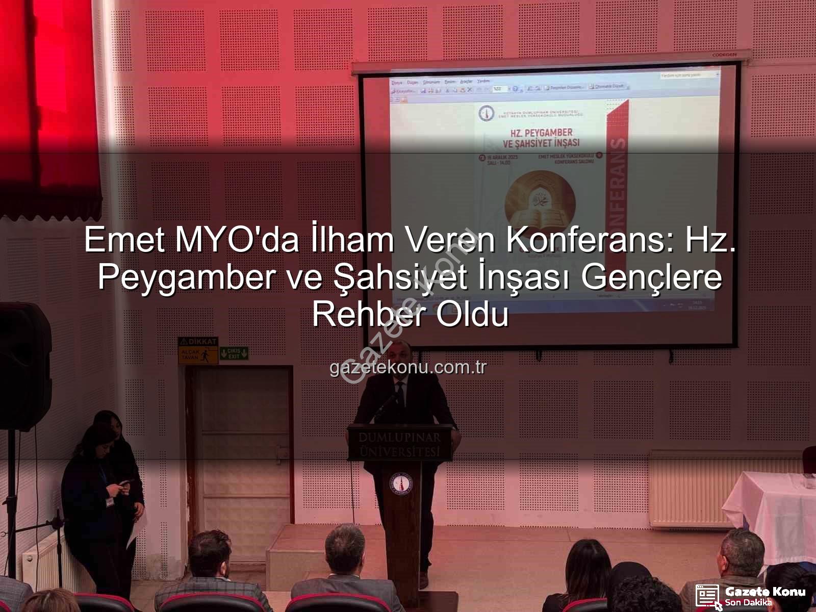 Hz. Peygamber ve Şahsiyet İnşası - Emet MYO'da İlham Veren Konferans: Hz. Peygamber ve Şahsiyet İnşası Gençlere Rehber Oldu