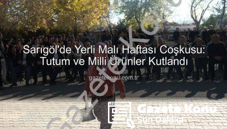 Sarıgöl’de Yerli Malı Haftası Coşkusu: Tutum ve Milli Ürünler Kutlandı