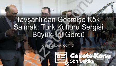 Tavşanlı’dan Geçmişe Kök Salmak: Türk Kültürü Sergisi Büyük İlgi Gördü