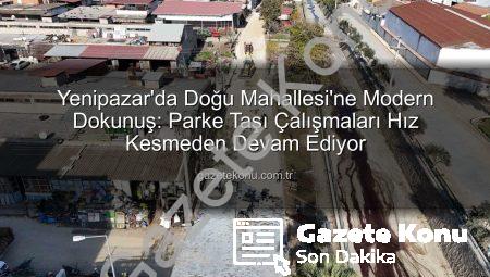 Yenipazar’da Doğu Mahallesi’ne Modern Dokunuş: Parke Taşı Çalışmaları Hız Kesmeden Devam Ediyor