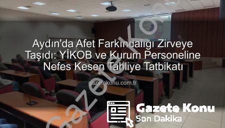 Aydın’da Afet Farkındalığı Zirveye Taşıdı: YİKOB ve Kurum Personeline Nefes Kesen Tahliye Tatbikatı