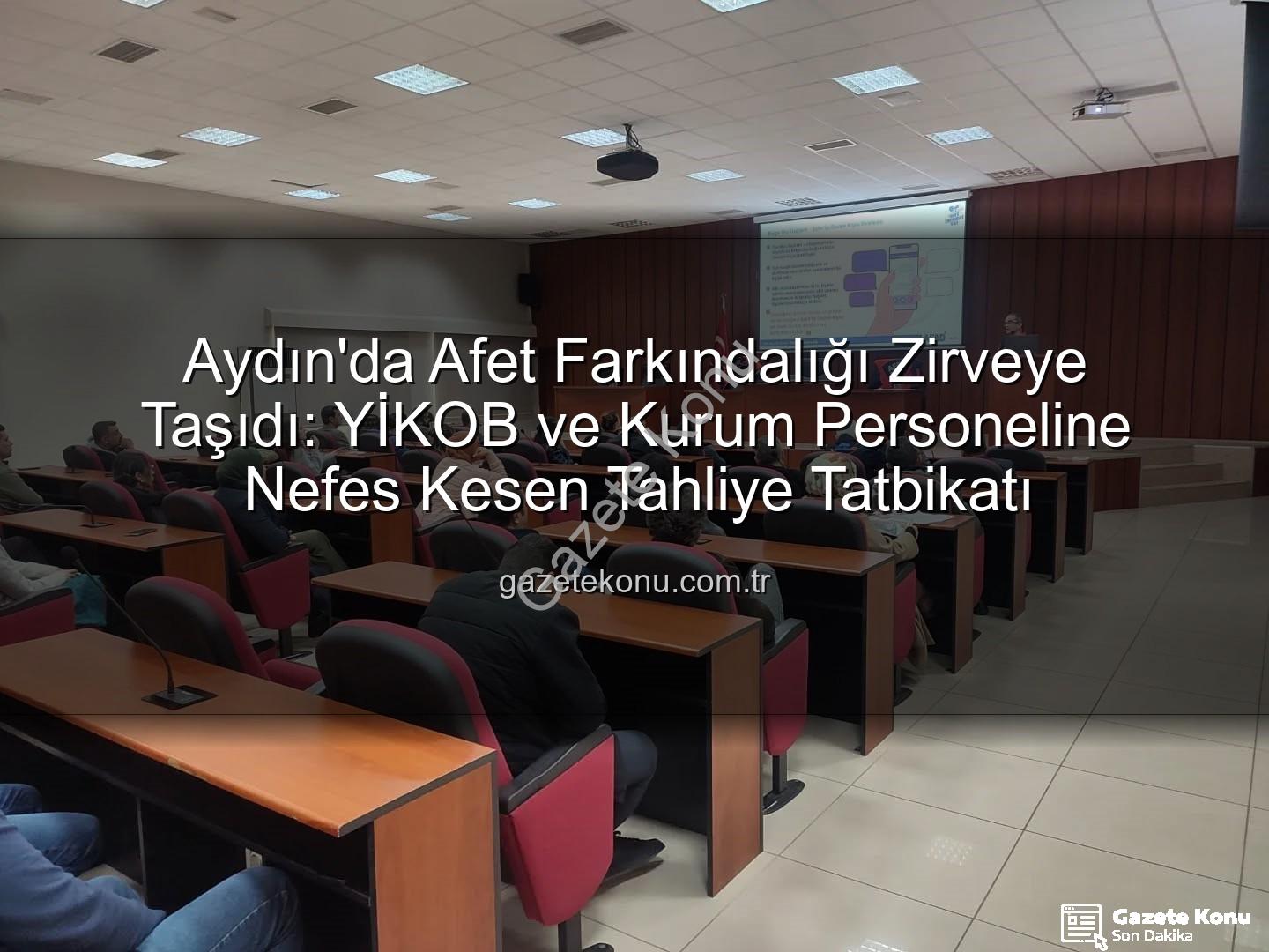 afet farkındalık eğitimi - Aydın'da Afet Farkındalığı Zirveye Taşıdı: YİKOB ve Kurum Personeline Nefes Kesen Tahliye Tatbikatı