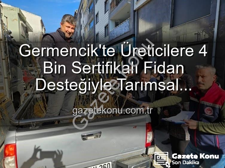 sertifikalı fidan desteği - Germencik'te Üreticilere 4 Bin Sertifikalı Fidan Desteğiyle Tarımsal Üretimde Yeni Dönem Başlıyor