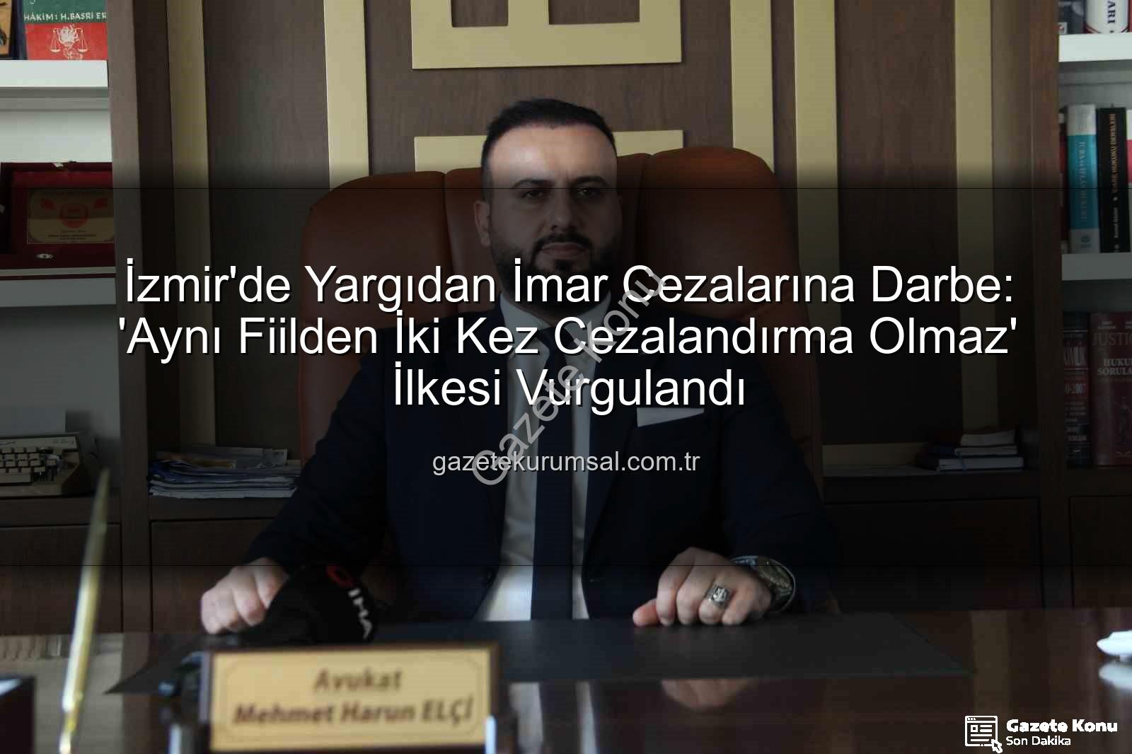 imar cezası - İmar Cezalarına Yargıdan Örnek Karar: Aynı Suçtan İki Kez Cezalandırma Devri Bitiyor!