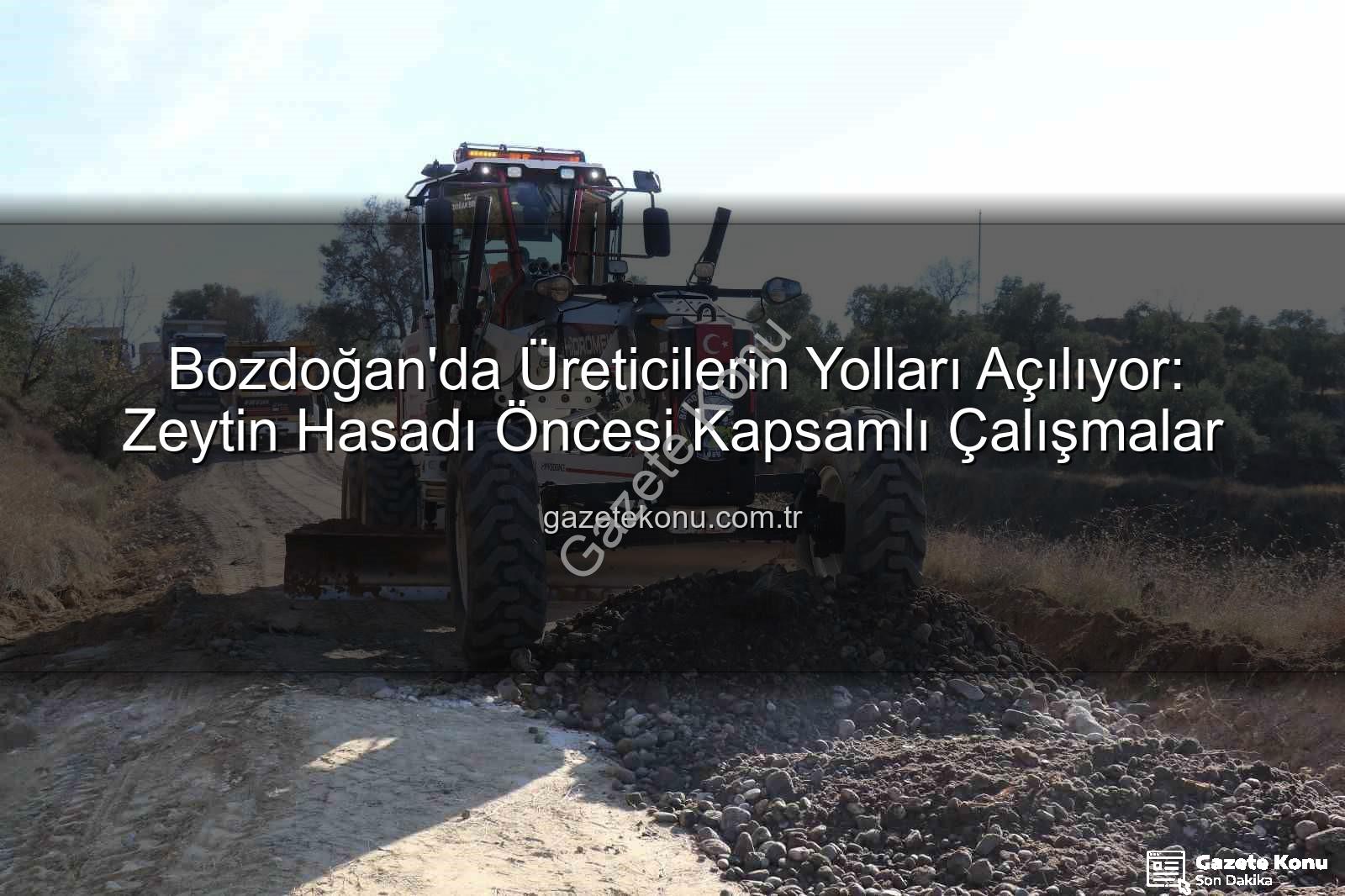 Bozdoğan yol çalışmaları - Bozdoğan'da Üreticilerin Yolları Açılıyor: Zeytin Hasadı Öncesi Kapsamlı Çalışmalar