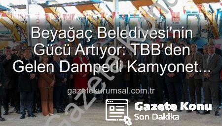 Beyağaç Belediyesi Gücüne Güç Kattı: Yeni Damperli Kamyonet Hizmete Sunuldu!