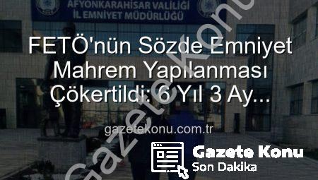 FETÖ’nün Sözde Emniyet Mahrem Yapılanması Çökertildi: 6 Yıl 3 Ay Cezası Olan Firari FETÖ’cü Afyonkarahisar’da Yakalandı