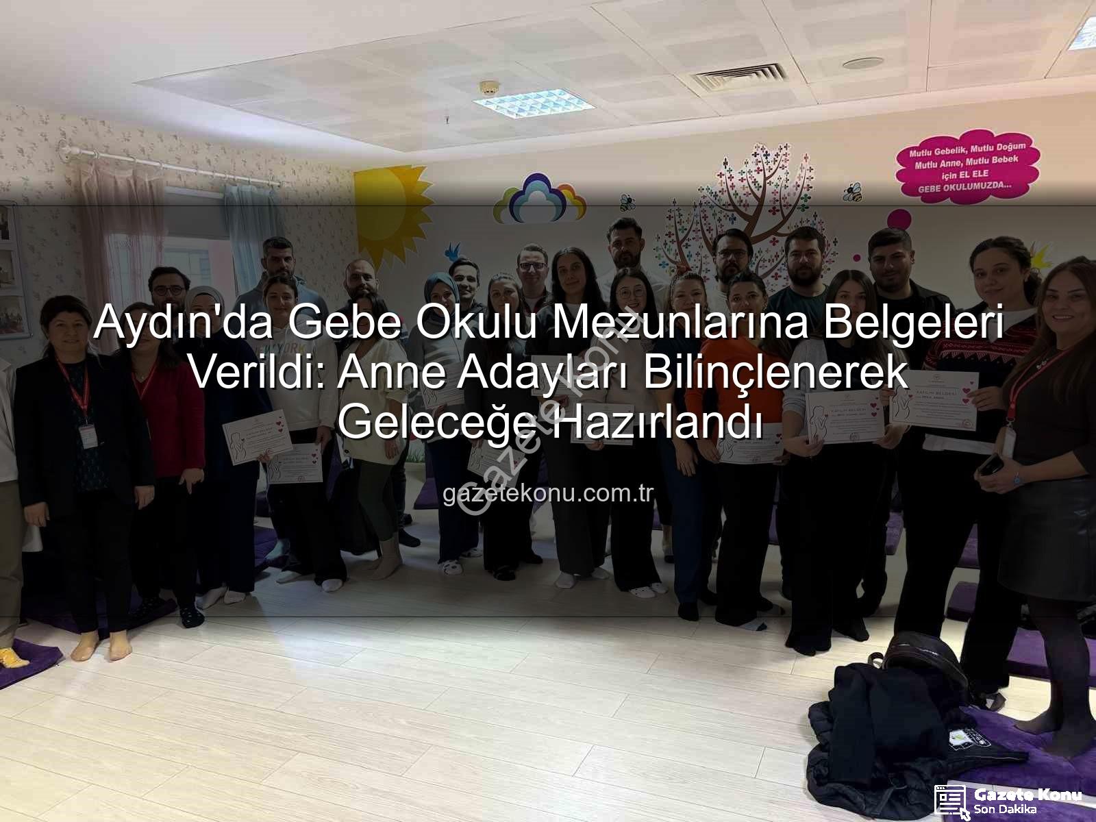 Gebe Okulu - Aydın'da Gebe Okulu Mezunlarına Belgeleri Verildi: Anne Adayları Bilinçlenerek Geleceğe Hazırlandı